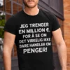 Morsom t-skjorte Ikke alt handler om penger med humoristisk pengedesign for gave