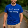 Morsom t-skjorte Ikke bekymre deg vær glad med trykket don't worry be happy