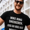Morsom t-skjorte Ikke ring snekkeren med teksten IKKE RING SNEKKEREN, HVIS DU IKKE HAR PENGER!