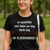 Morsom t-skjorte Kjedet til døde med trykket et øyeblikk ved siden av deg døde jeg AV KJEDSOMHET.