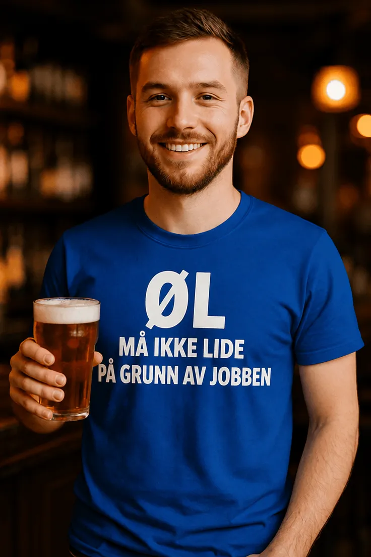 Morsom t-skjorte Øl må ikke lide med teksten ØL MÅ IKKE LIDE PÅ GRUNN AV JOBBEN.