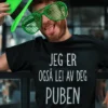 Morsom t-skjorte Lei av puben med teksten JEG ER OGSÅ LEI AV DEG PUBEN (TIL HELGEN)