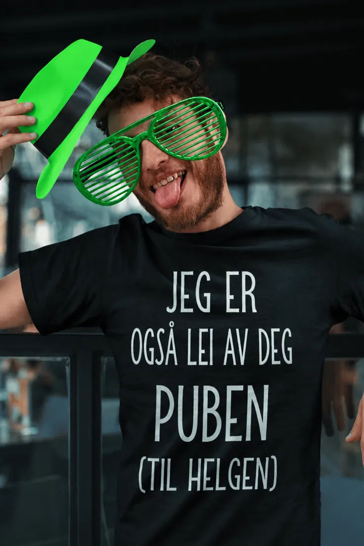 Morsom t-skjorte Lei av puben med teksten JEG ER OGSÅ LEI AV DEG PUBEN (TIL HELGEN)