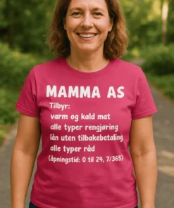 Morsom t-skjorte Mamma AS tjenester med teksten MAMMA AS Tilbyr: varm og kald mat alle typer rengjøring lån uten tilbakebetaling alle typer råd (åpningstid: 0 til 24, 7/365)