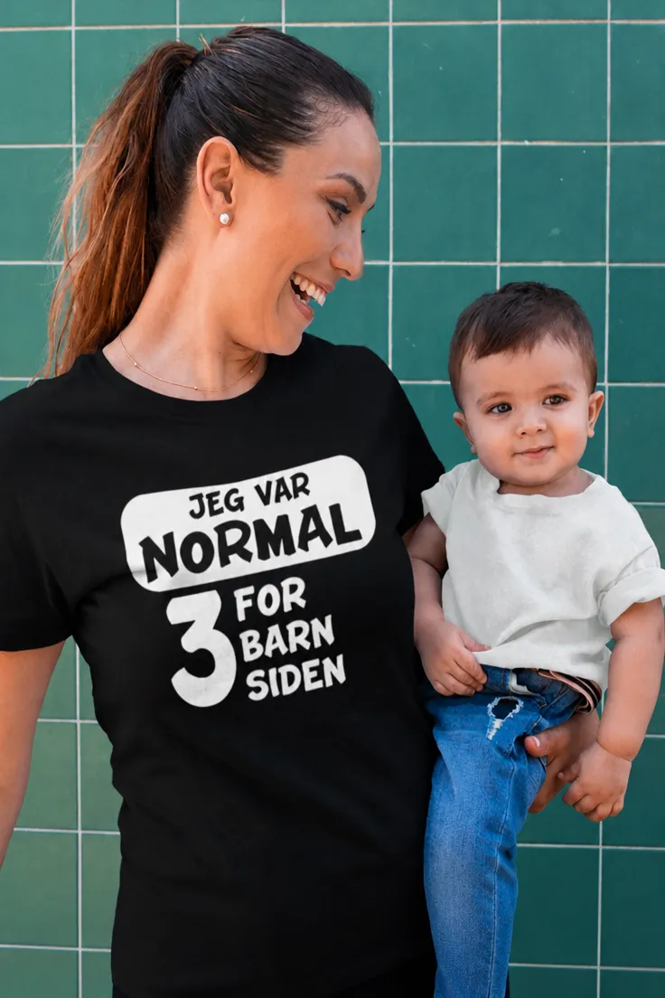Morsom t-skjorte Normal for tre barn siden med teksten JEG VAR NORMAL FOR 3 BARN SIDEN.