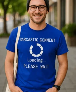 Morsom t-skjorte Sarkastisk kommentar laster med teksten SARCASTIC COMMENT Loading... PLEASE WAIT.