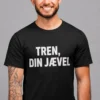 Morsom t-skjorte Tren din jævel med teksten TREN, DIN JÆVEL