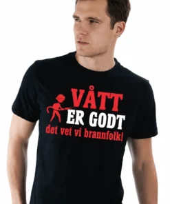 Morsom t-skjorte Vått er godt brannfolk med humoristisk design for brannfolk og gavekjøpere