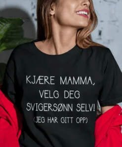 Morsom t-skjorte velg svigersønn selv med humoristisk familiesitat som gaveidé